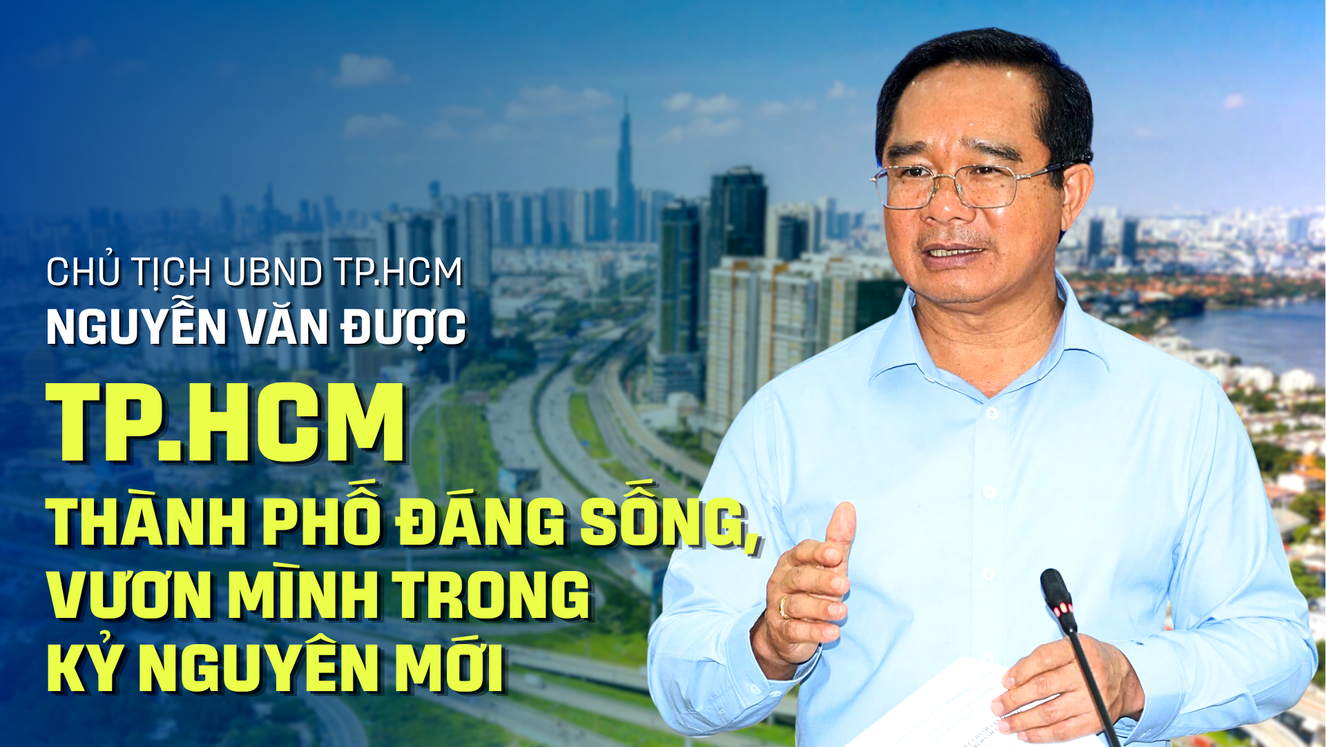 Chủ tịch UBND TP.HCM Nguyễn Văn Được: TP.HCM - thành phố đáng sống, vươn mình trong kỷ nguyên mới