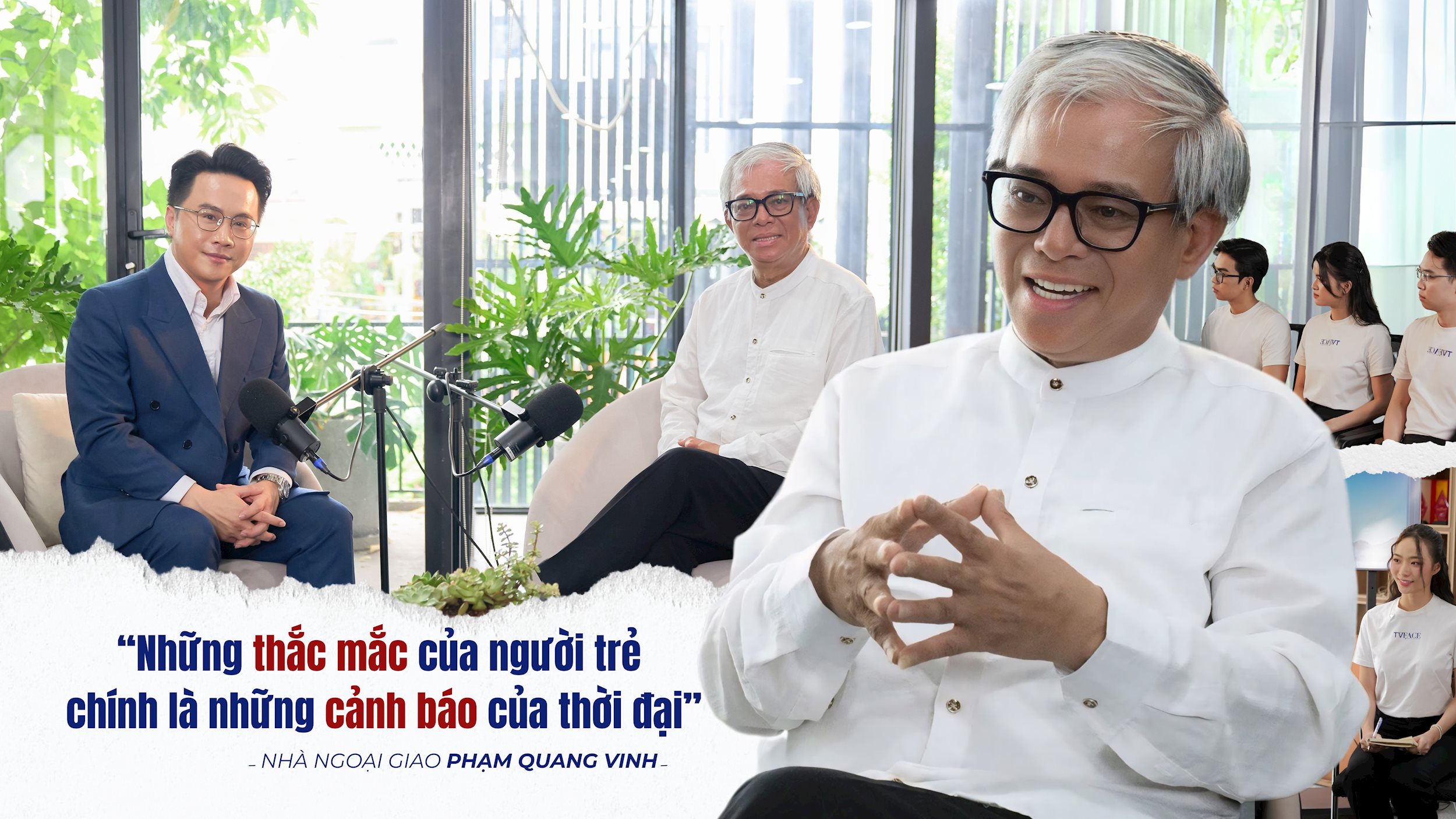 Nhà ngoại giao Phạm Quang Vinh: “Những thắc mắc của người trẻ chính là những cảnh báo của thời đại”