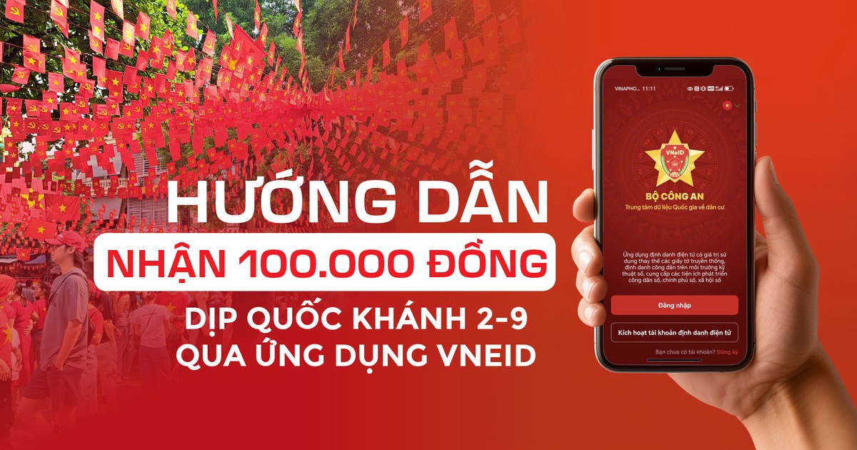 Hướng dẫn nhận 100.000 đồng dịp Quốc khánh 2-9 qua ứng dụng VNeID